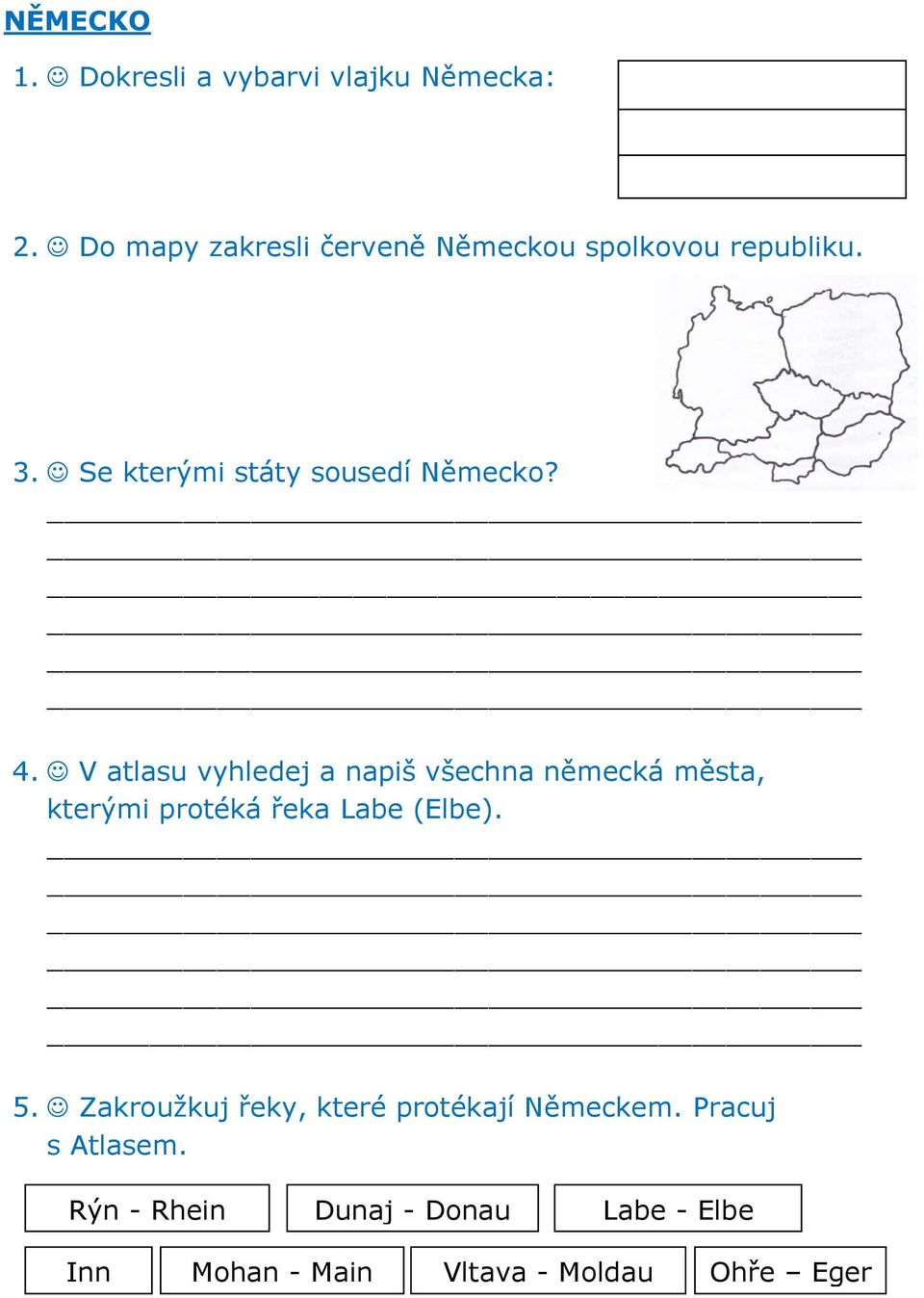 4. V atlasu vyhledej a napiš všechna německá města, kterými protéká řeka Labe (Elbe). 5.