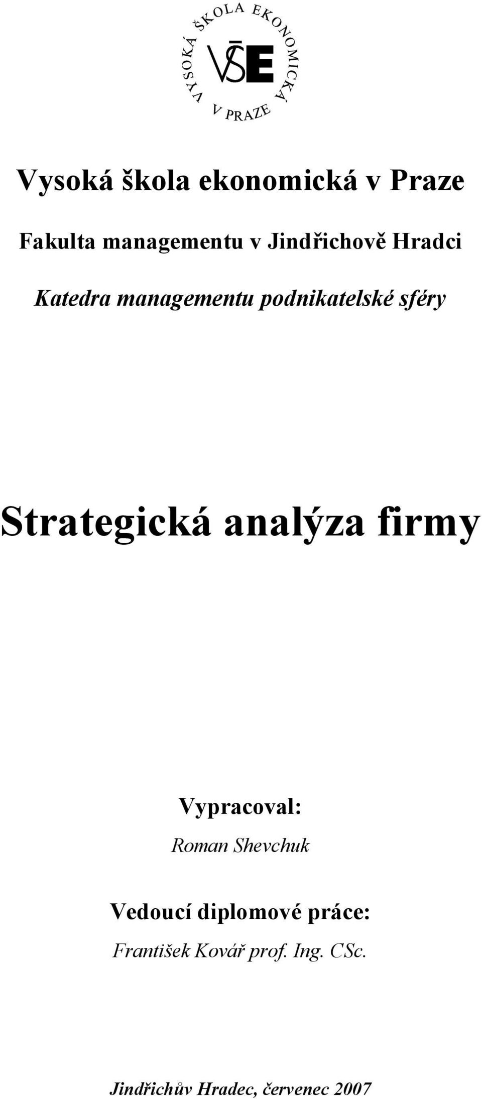 Strategická analýza firmy Vypracoval: Roman Shevchuk Vedoucí