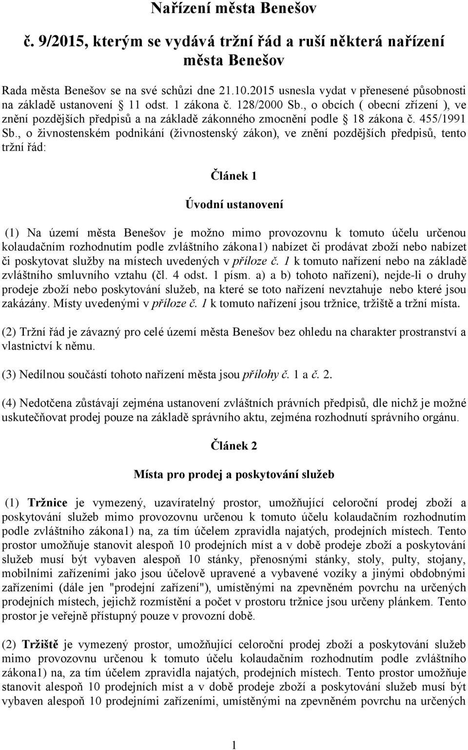 , o obcích ( obecní zřízení ), ve znění pozdějších předpisů a na základě zákonného zmocnění podle 18 zákona č. 455/1991 Sb.