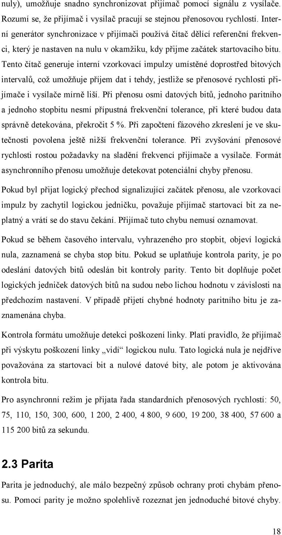 Tento čítač generuje interní vzorkovací impulzy umístěné doprostřed bitových intervalů, což umožňuje příjem dat i tehdy, jestliže se přenosové rychlosti přijímače i vysílače mírně liší.