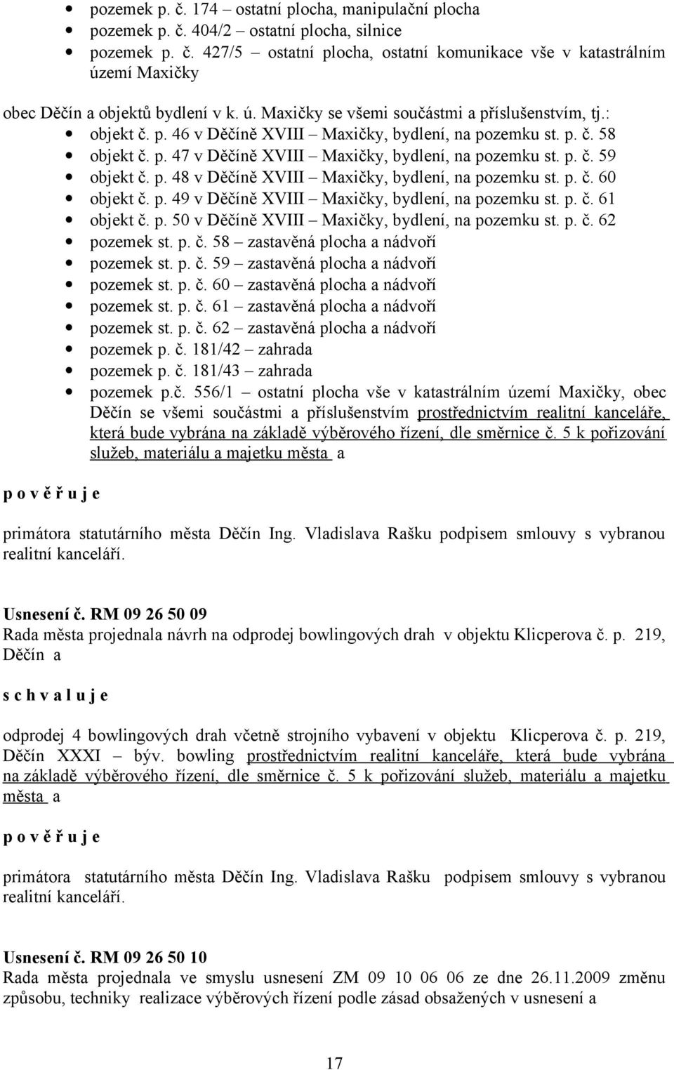 p. 48 v Děčíně XVIII Maxičky, bydlení, na pozemku st. p. č. 60 objekt č. p. 49 v Děčíně XVIII Maxičky, bydlení, na pozemku st. p. č. 61 objekt č. p. 50 v Děčíně XVIII Maxičky, bydlení, na pozemku st.