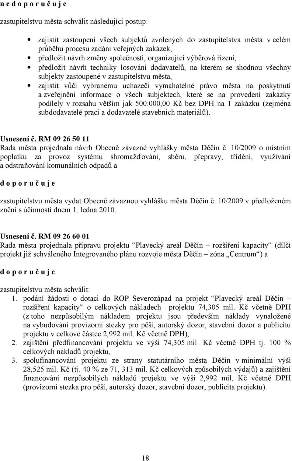 vymahatelné právo města na poskytnutí a zveřejnění informace o všech subjektech, které se na provedení zakázky podílely v rozsahu větším jak 500.