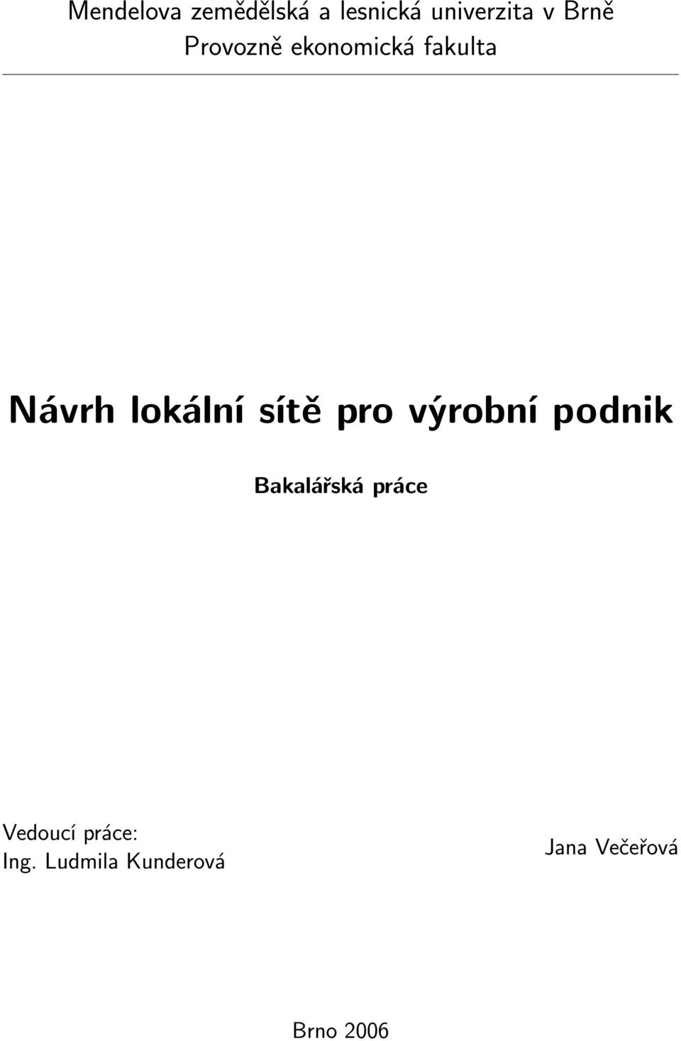 sítě pro výrobní podnik Bakalářská práce Vedoucí