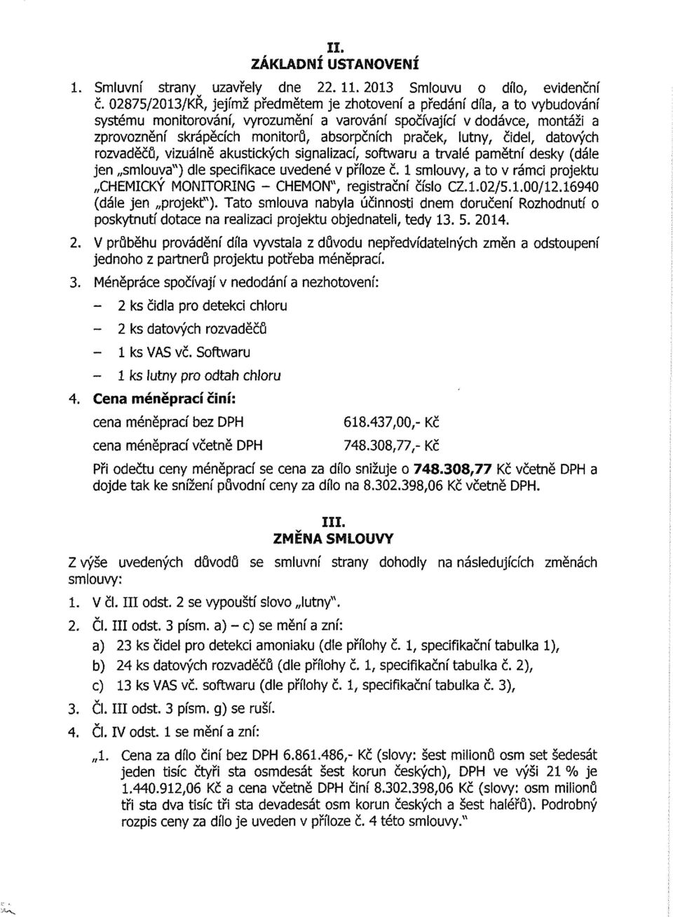 lvy, t v rá prjkt HMKÝ MTRG - HM", rgtrč číl Z../../.694 (dál j prjkt"). Tt lv byl účt d drč Rzhdtí pkytí dt rlz prjkt bjdl, tdy.. 4.