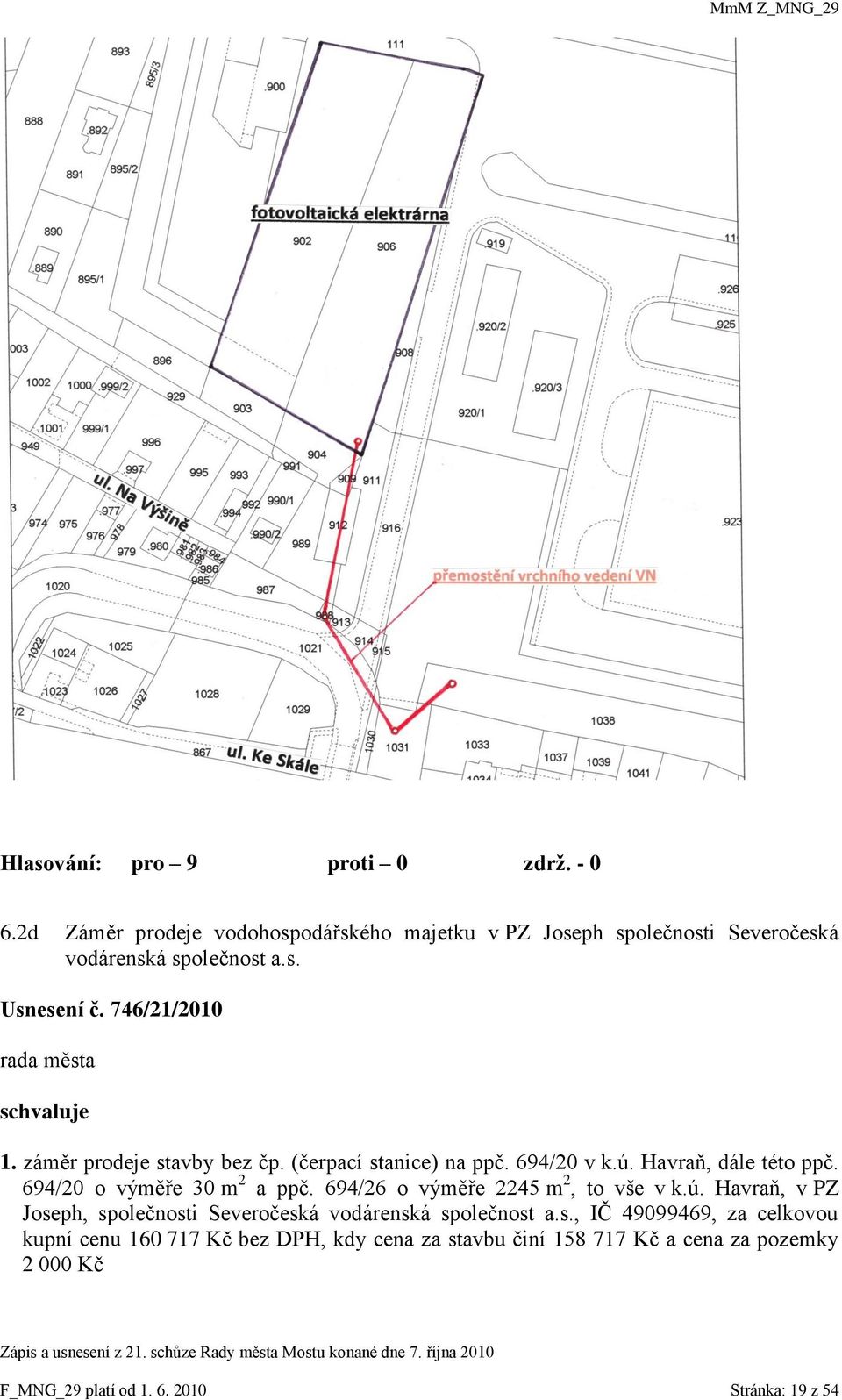 694/20 o výměře 30 m 2 a ppč. 694/26 o výměře 2245 m 2, to vše v k.ú. Havraň, v PZ Jose