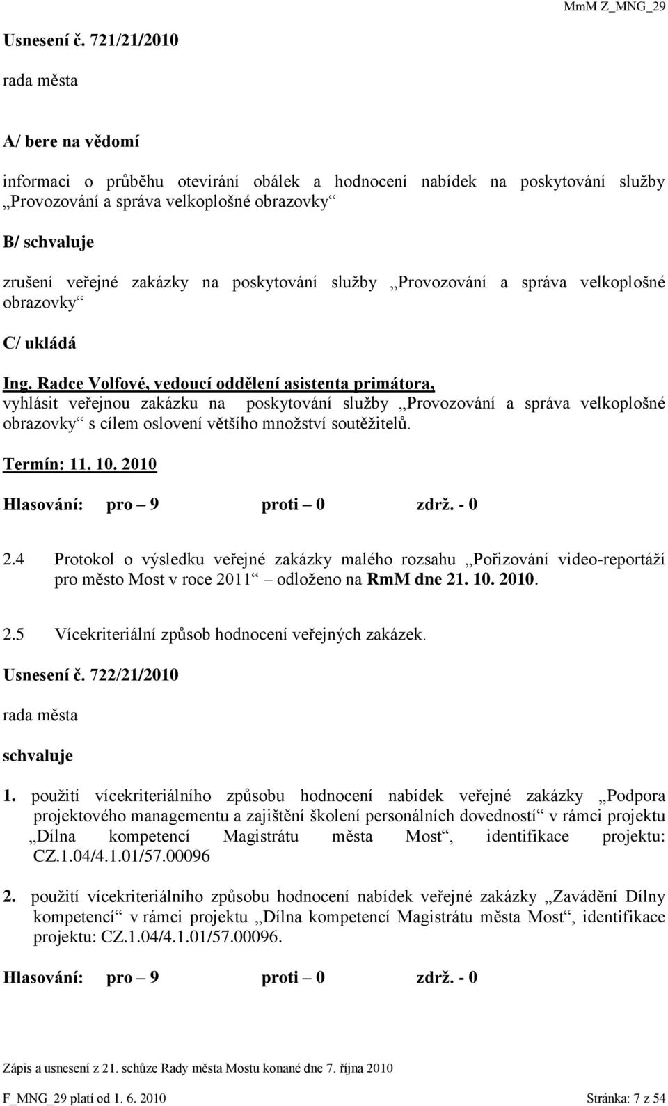 poskytování sluţby Provozování a správa velkoplošné obrazovky C/ ukládá Ing.