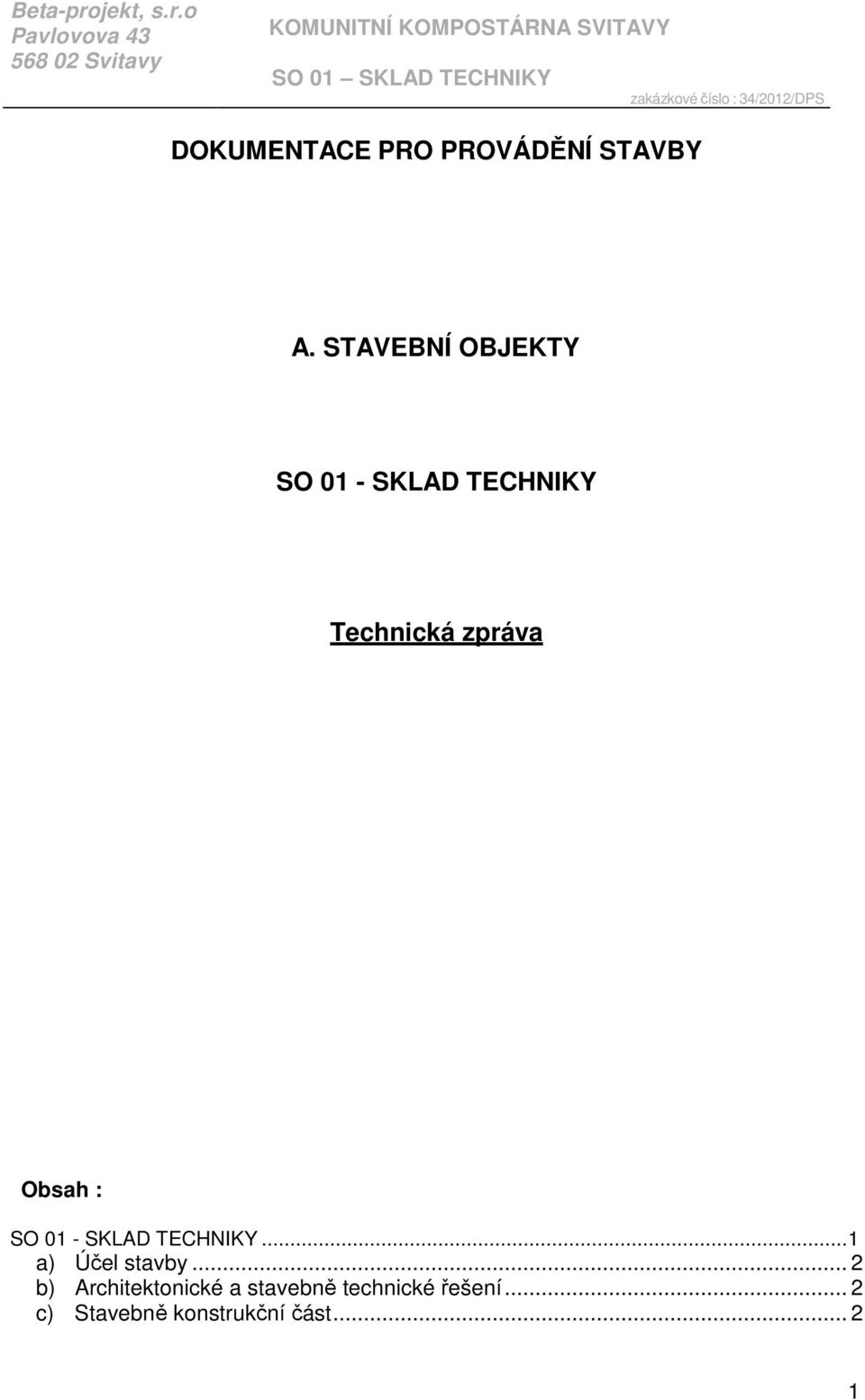 Obsah : SO 01 - SKLAD TECHNIKY...1 a) Účel stavby.