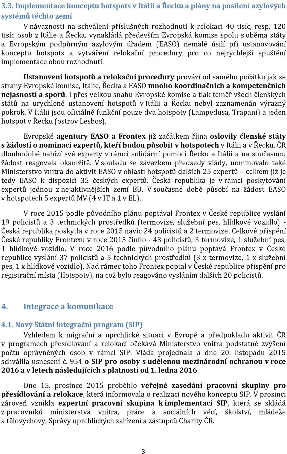 relokační procedury pro co nejrychlejší spuštění implementace obou rozhodnutí.