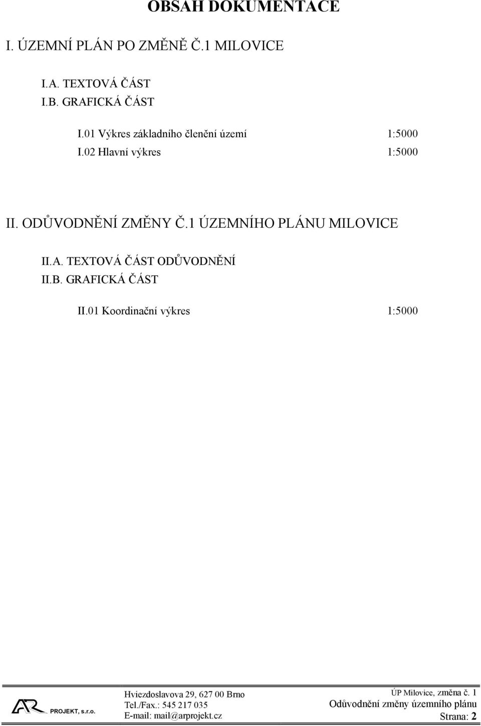 02 Hlavní výkres 1:5000 II. ODŮVODNĚNÍ ZMĚNY Č.1 ÚZEMNÍHO PLÁNU MILOVICE II.