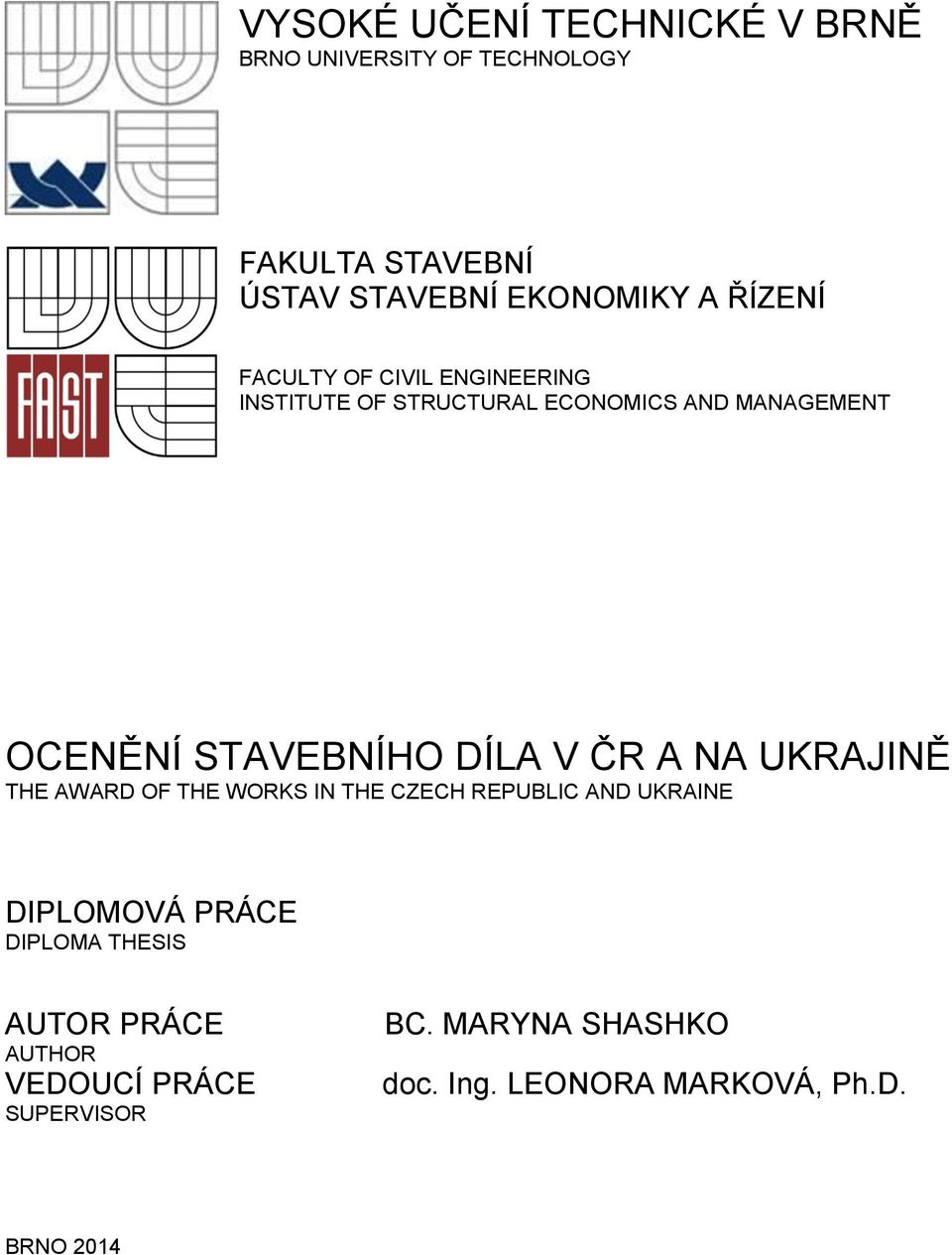 DÍLA V ČR A NA UKRAJINĚ THE AWARD OF THE WORKS IN THE CZECH REPUBLIC AND UKRAINE DIPLOMOVÁ PRÁCE DIPLOMA
