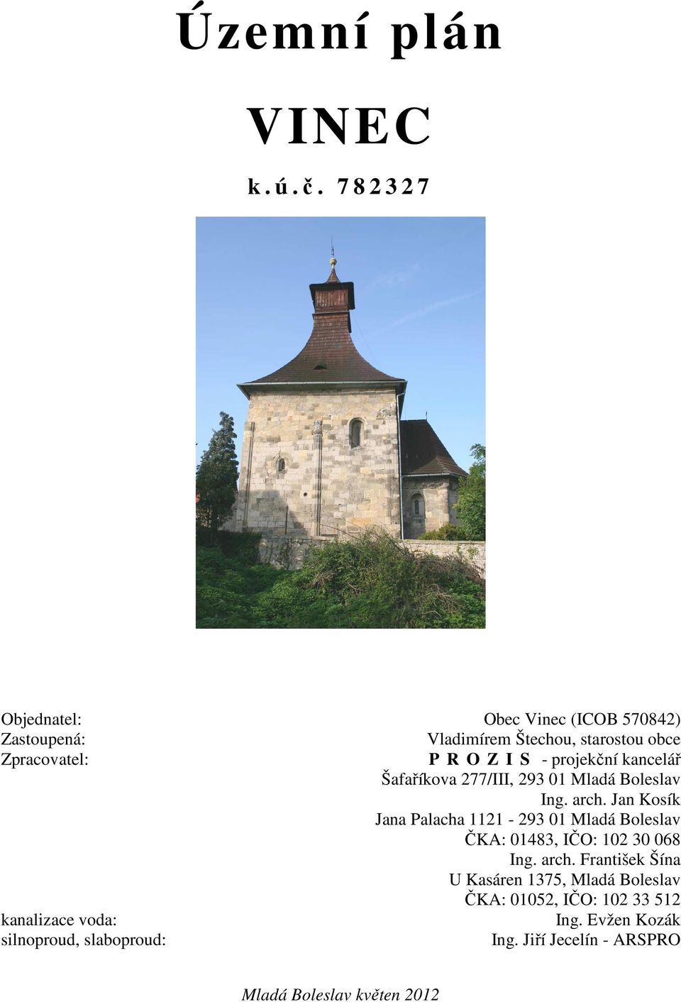 projekční kancelář Šafaříkova 277/III, 293 01 Mladá Boleslav Ing. arch.