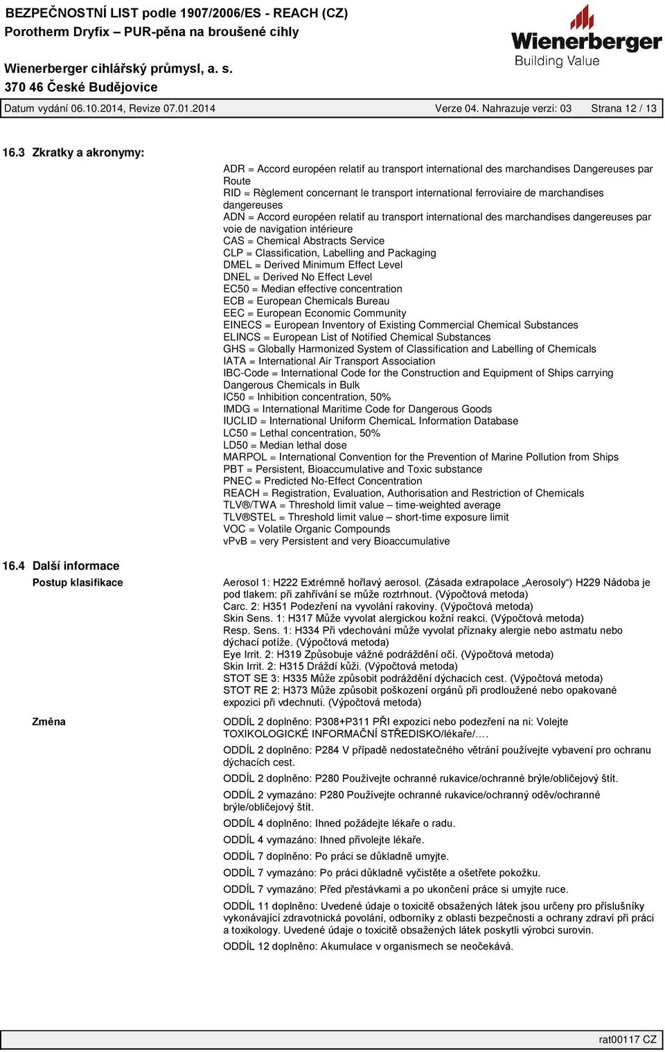 de marchandises dangereuses ADN = Accord européen relatif au transport international des marchandises dangereuses par voie de navigation intérieure CAS = Chemical Abstracts Service CLP =