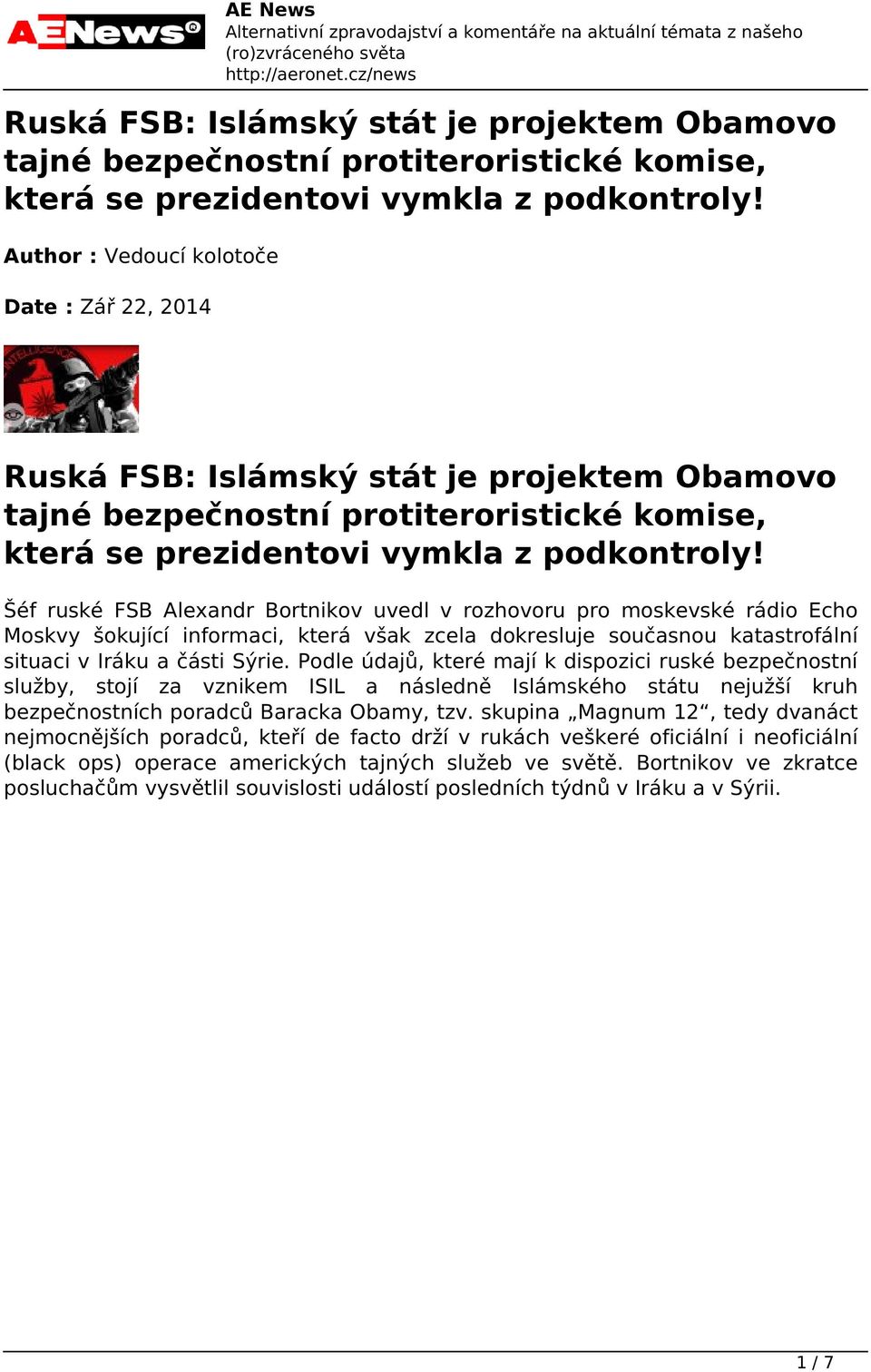 Author : Vedoucí kolotoče Date : Zář 22, 2014 Ruská FSB: Islámský stát je projektem Obamovo tajné bezpečnostní protiteroristické komise, která se prezidentovi vymkla z podkontroly!