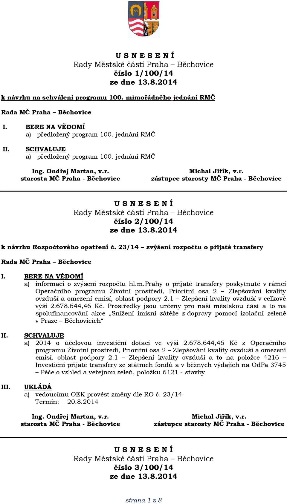 ci o zvýšení rozpočtu hl.m.prahy o přijaté transfery poskytnuté v rámci Operačního programu Životní prostředí, Prioritní osa 2 Zlepšování kvality ovzduší a omezení emisí, oblast podpory 2.