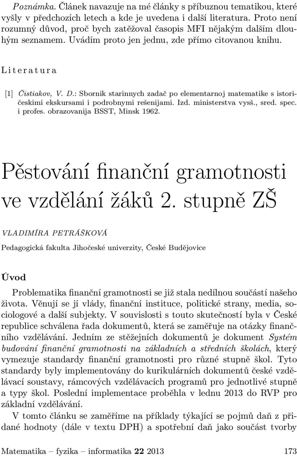 : Sbornik starinnych zadač po elementarnoj matematike s istoričeskimi ekskursami i podrobnymi rešenijami. Izd. ministerstva vysš., sred. spec. i profes. obrazovanija BSST, Minsk 1962.