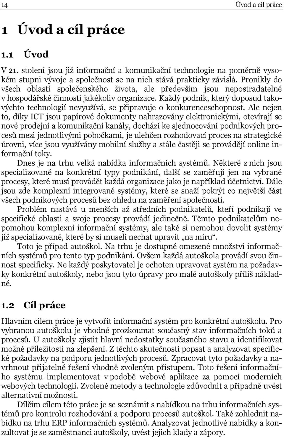 Každý podnik, který doposud takovýchto technologií nevyužívá, se připravuje o konkurenceschopnost.