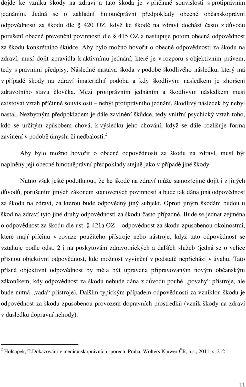 nastupuje potom obecná odpovědnost za škodu konkrétního škůdce.