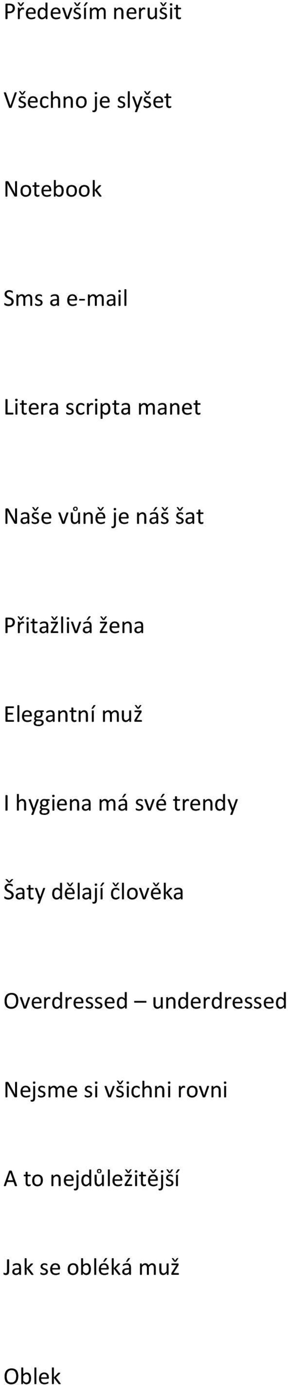 hygiena má své trendy Šaty dělají člověka Overdressed underdressed