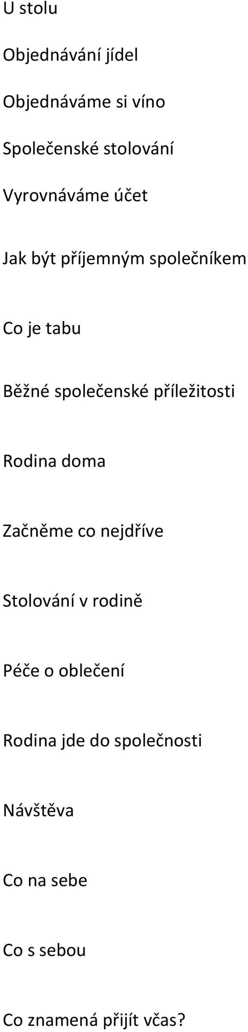 příležitosti Rodina doma Začněme co nejdříve Stolování v rodině Péče o