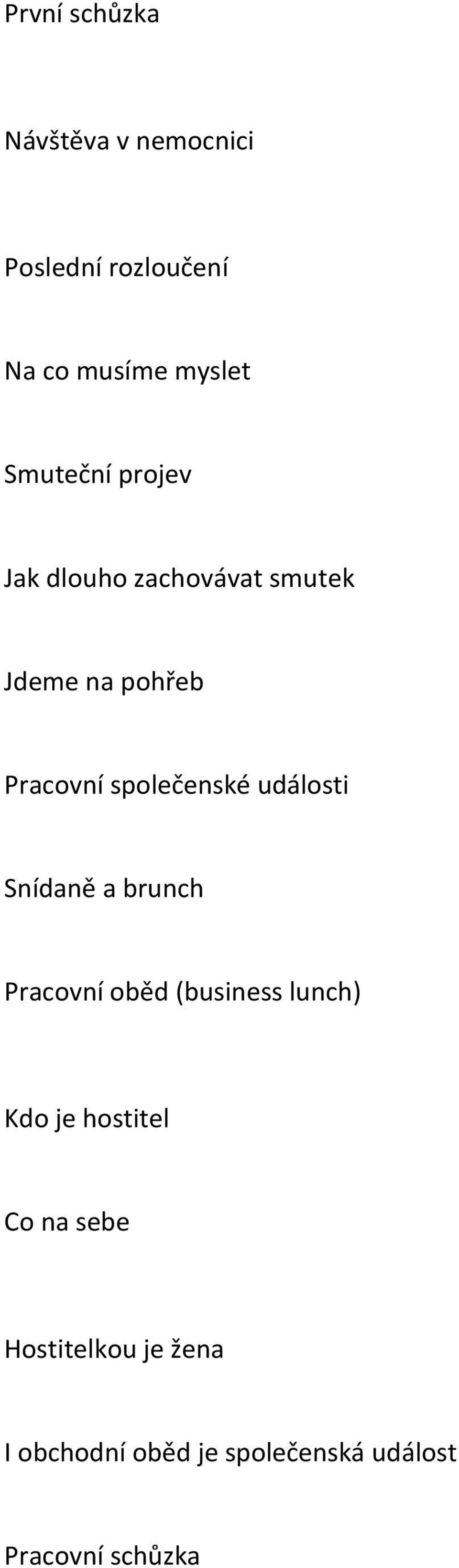 společenské události Snídaně a brunch Pracovní oběd (business lunch) Kdo je