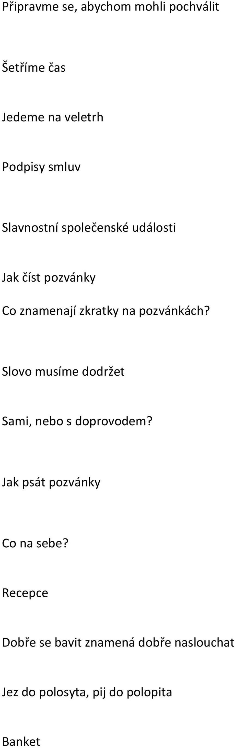 pozvánkách? Slovo musíme dodržet Sami, nebo s doprovodem?