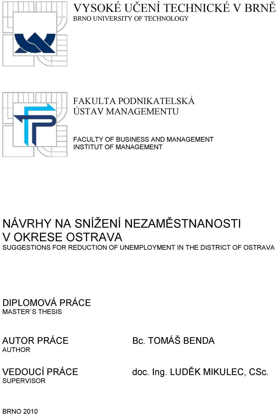 OSTRAVA SUGGESTIONS FOR REDUCTION OF UNEMPLOYMENT IN THE DISTRICT OF OSTRAVA DIPLOMOVÁ PRÁCE MASTER`S