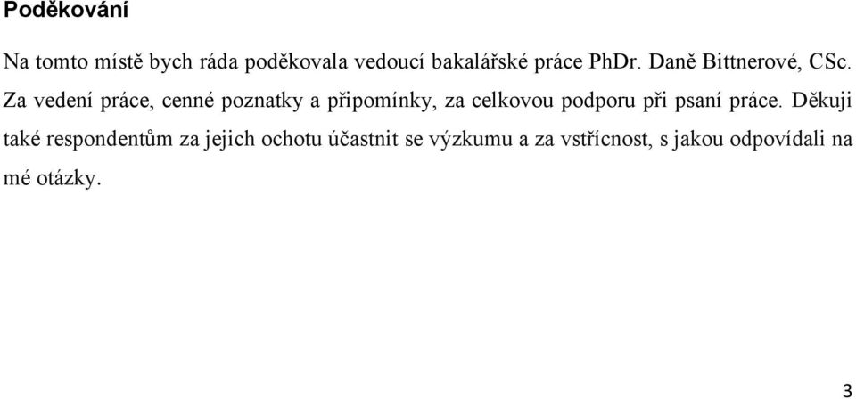 Za vedení práce, cenné poznatky a připomínky, za celkovou podporu při