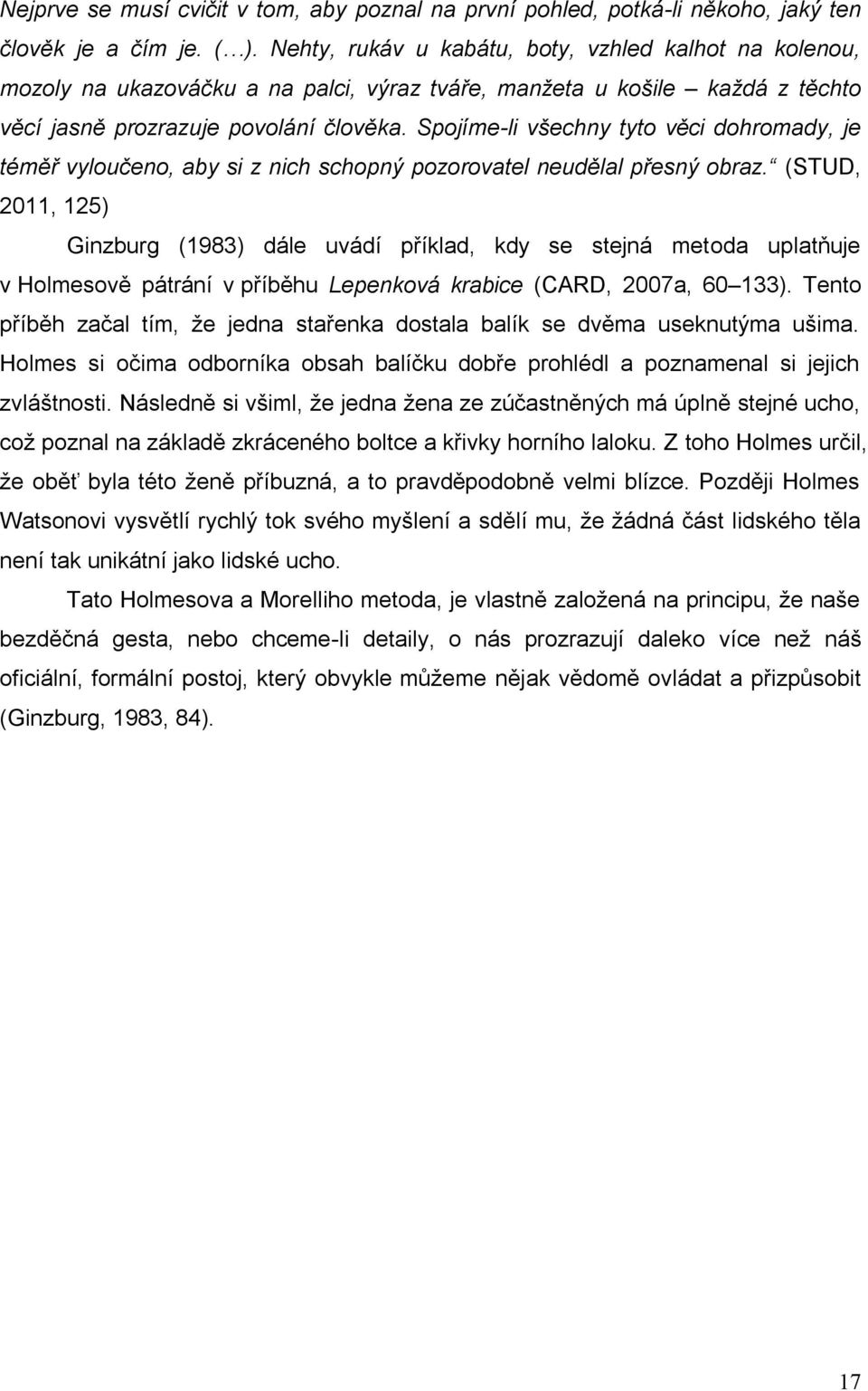 Spojíme-li všechny tyto věci dohromady, je téměř vyloučeno, aby si z nich schopný pozorovatel neudělal přesný obraz.