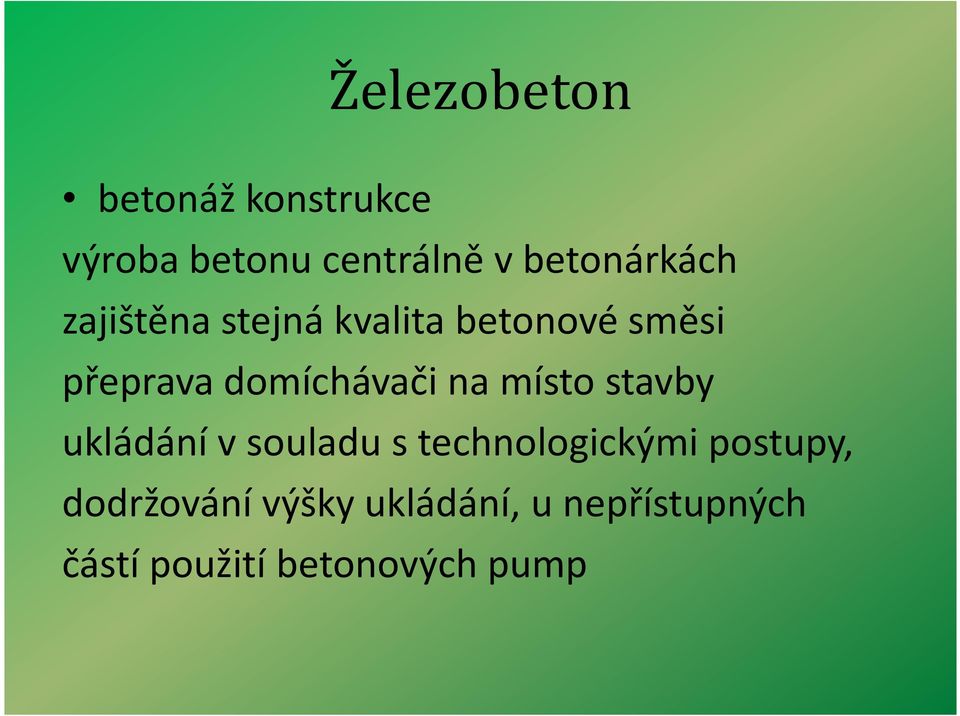 na místo stavby ukládání v souladu s technologickými postupy,