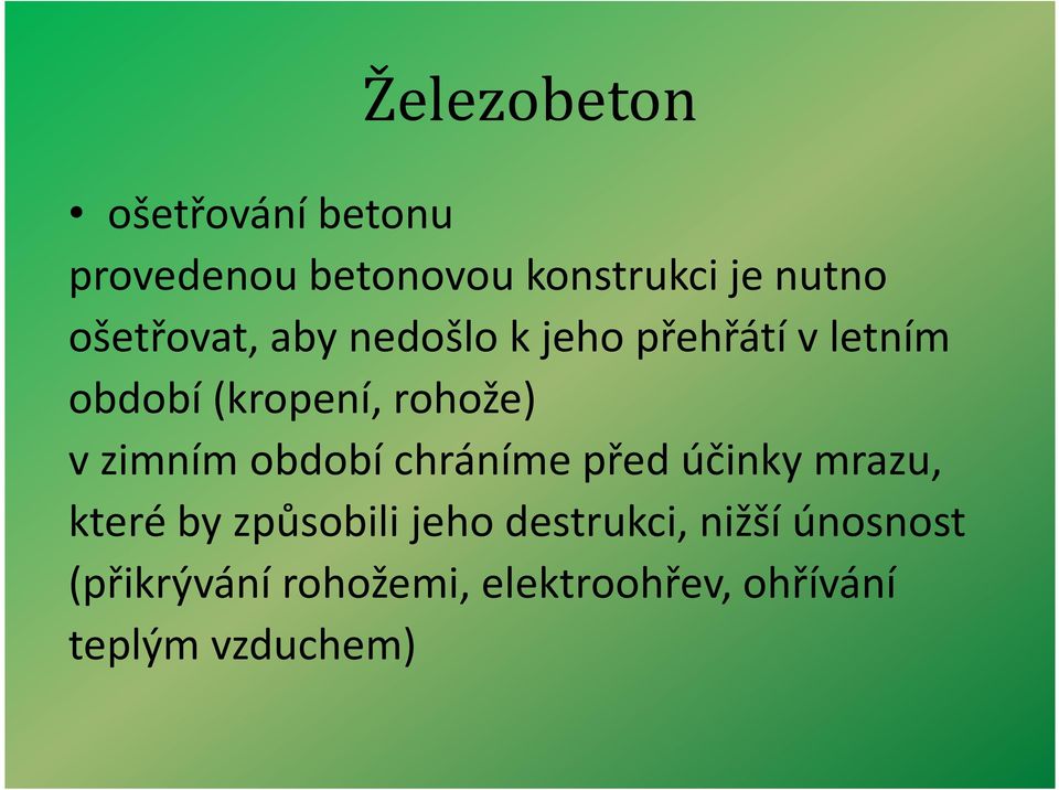 období chráníme před účinky mrazu, které by způsobili jeho destrukci,