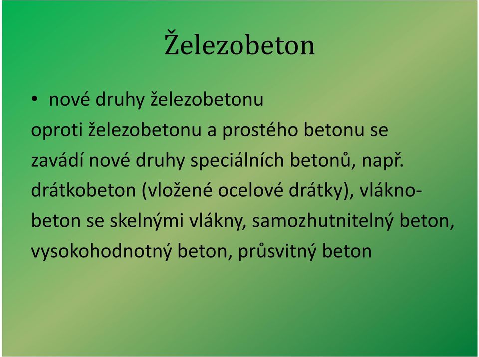 drátkobeton (vložené ocelové drátky), vláknobeton se