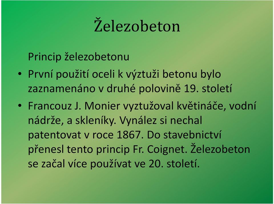 Monier vyztužoval květináče, vodní nádrže, a skleníky.