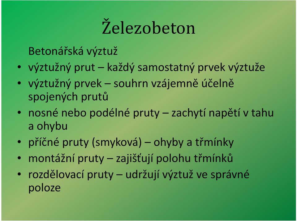 zachytí napětí v tahu a ohybu příčné pruty (smyková) ohyby a třmínky