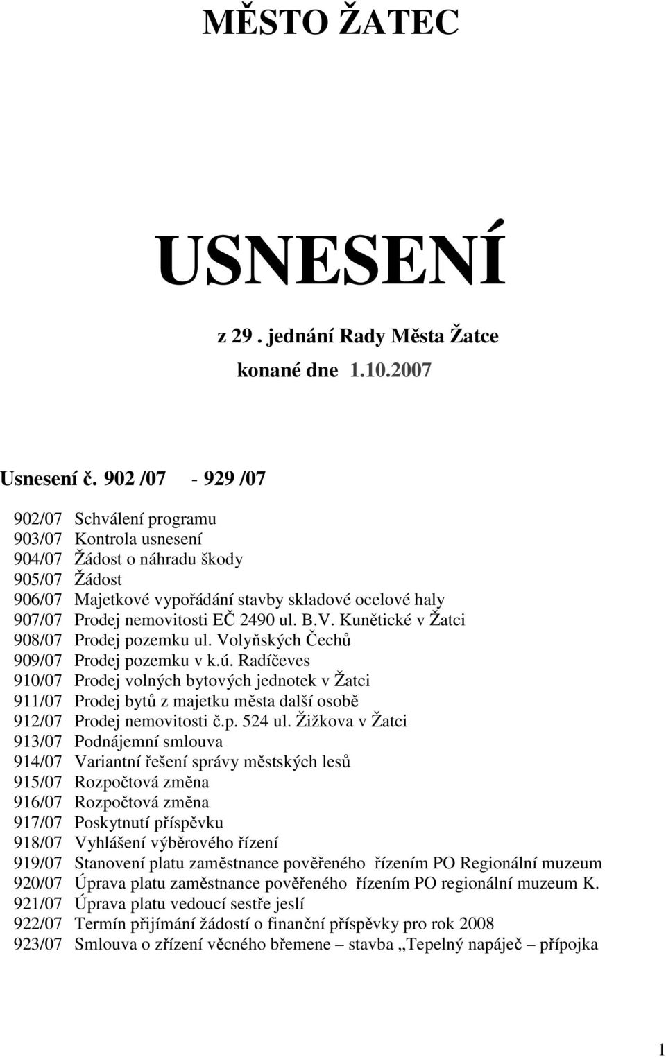 ul. B.V. Kunětické v Žatci 908/07 Prodej pozemku ul. Volyňských Čechů 909/07 Prodej pozemku v k.ú.