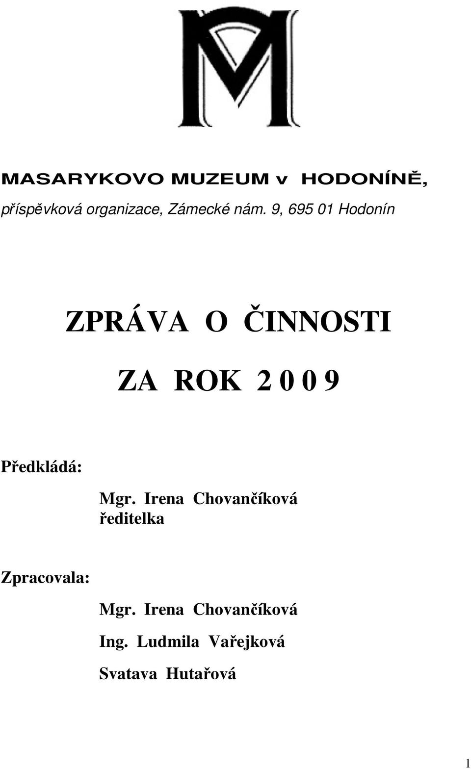 9, 695 01 Hodonín ZPRÁVA O ČINNOSTI ZA ROK 2 0 0 9