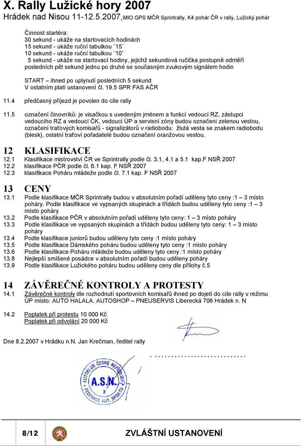 4 předčasný příjezd je povolen do cíle rally 11.