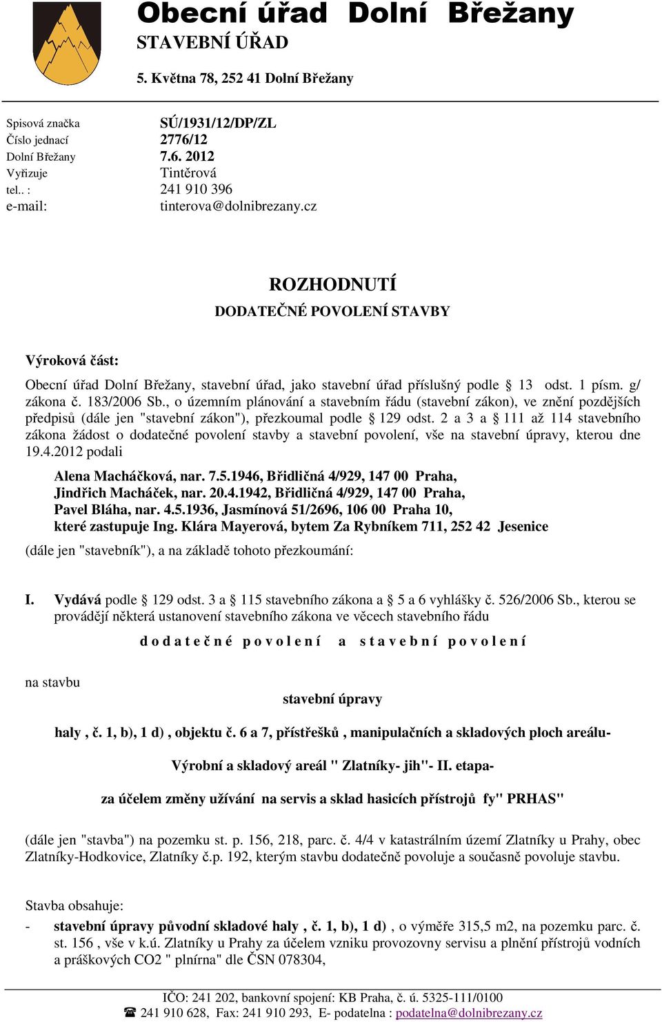 g/ zákona č. 183/2006 Sb., o územním plánování a stavebním řádu (stavební zákon), ve znění pozdějších předpisů (dále jen "stavební zákon"), přezkoumal podle 129 odst.