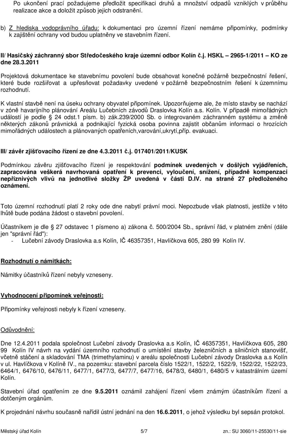 II/ Hasičský záchranný sbor Středočeského kraje územní odbor Kolín č.j. HSKL 2965-1/2011 KO ze dne 28.3.