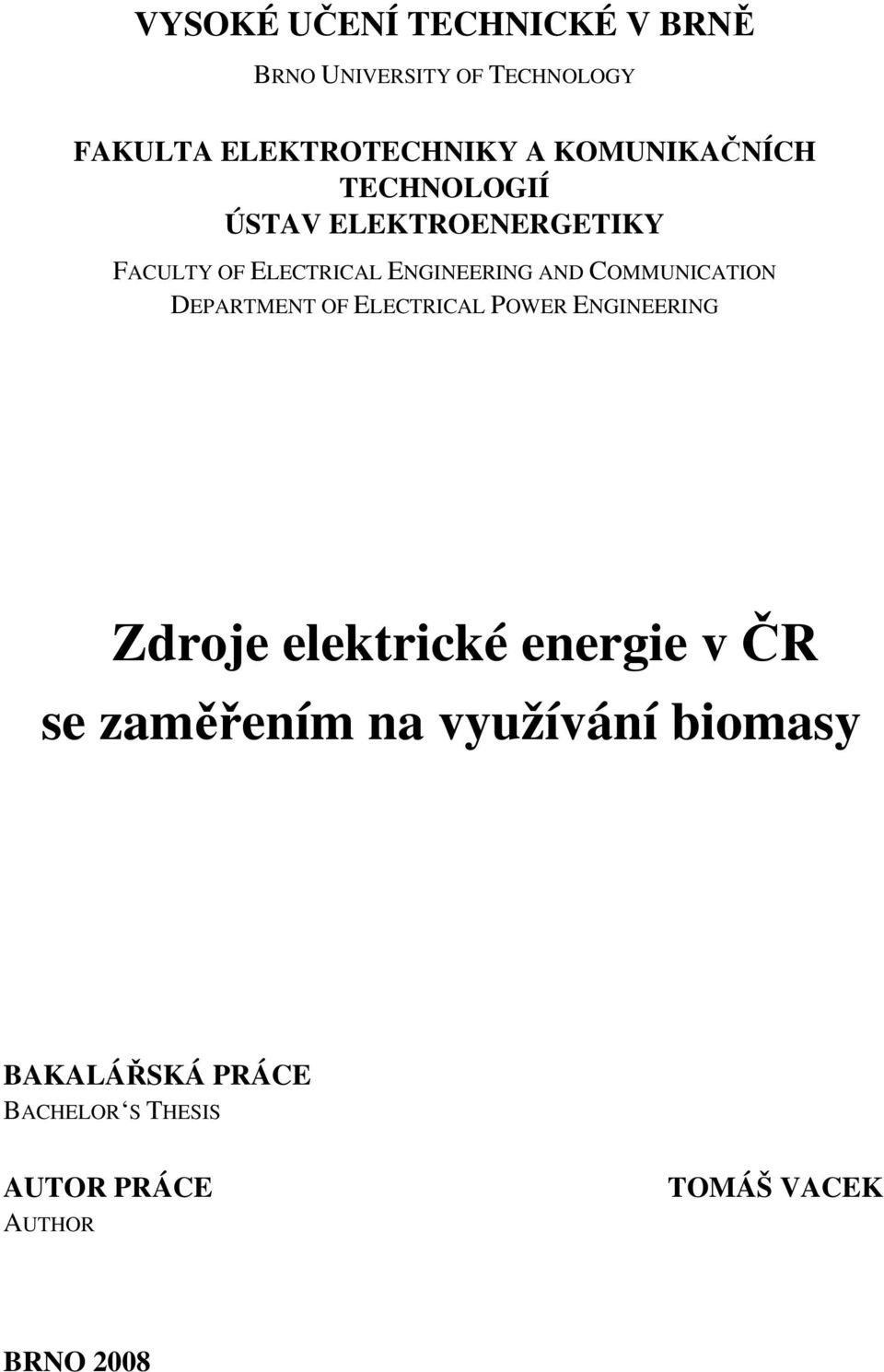 COMMUNICATION DEPARTMENT OF ELECTRICAL POWER ENGINEERING Zdroje elektrické energie v ČR se