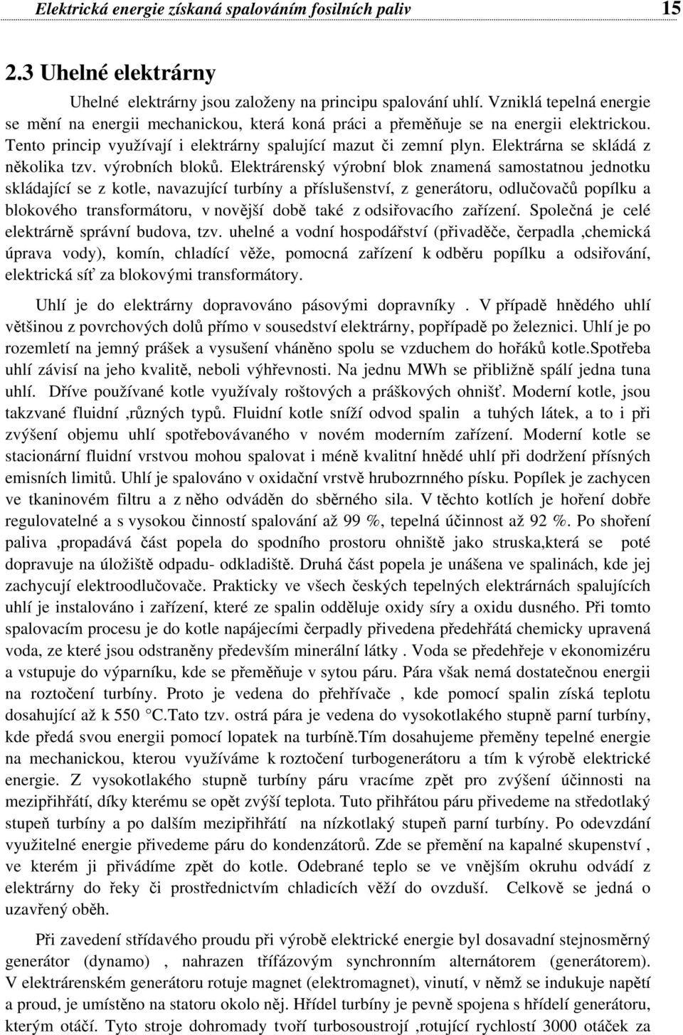 Elektrárna se skládá z několika tzv. výrobních bloků.