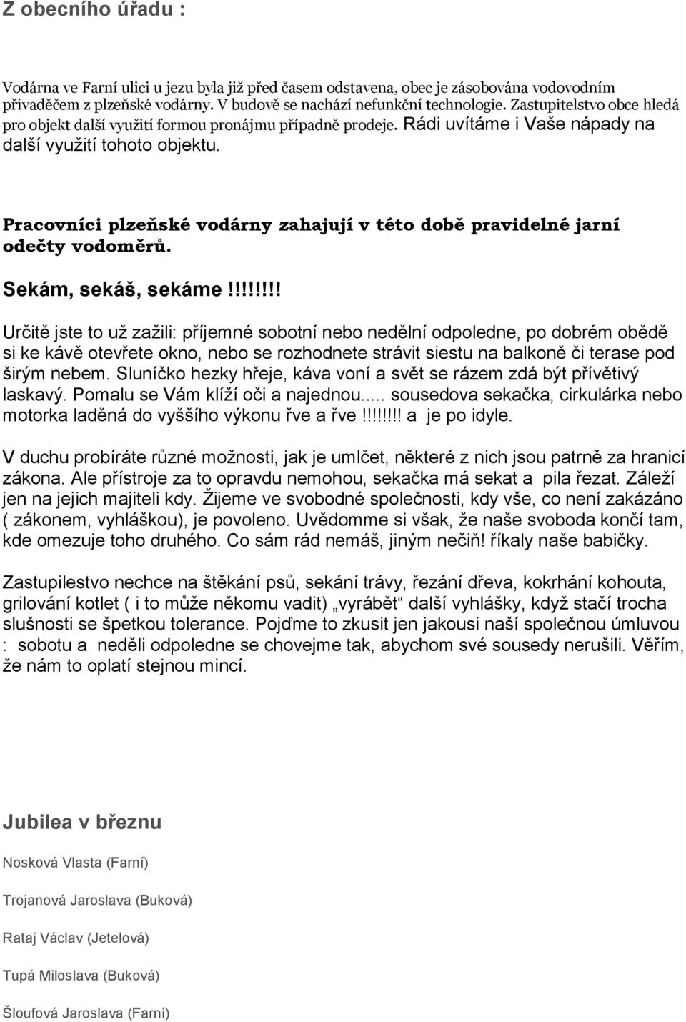 Pracovníci plzeňské vodárny zahajují v této době pravidelné jarní odečty vodoměrů. Sekám, sekáš, sekáme!