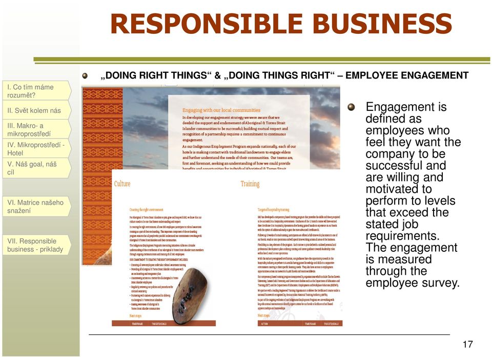 Responsible business - priklady DOING RIGHT THINGS & DOING THINGS RIGHT EMPLOYEE ENGAGEMENT Engagement is defined as