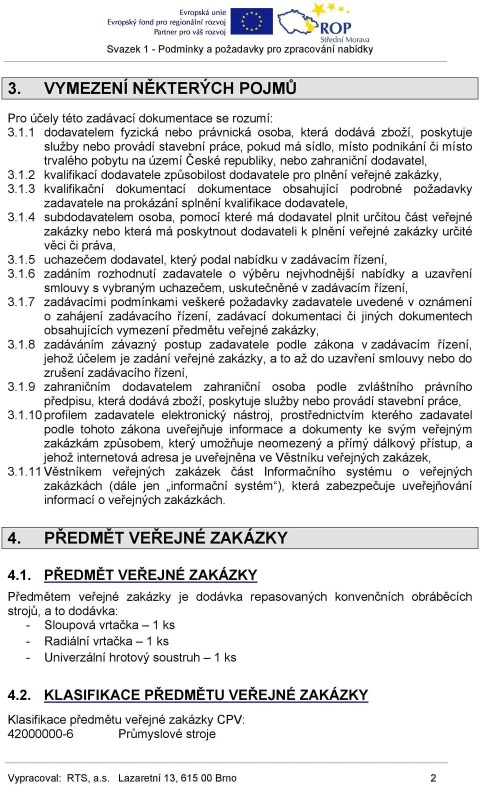 zahraniční dodavatel, 3.1.2 kvalifikací dodavatele způsobilost dodavatele pro plnění veřejné zakázky, 3.1.3 kvalifikační dokumentací dokumentace obsahující podrobné požadavky zadavatele na prokázání splnění kvalifikace dodavatele, 3.