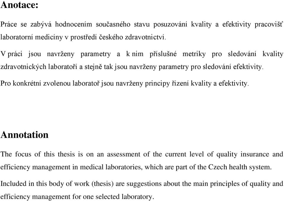 Pro konkrétní zvolenou laboratoř jsou navrţeny principy řízení kvality a efektivity.