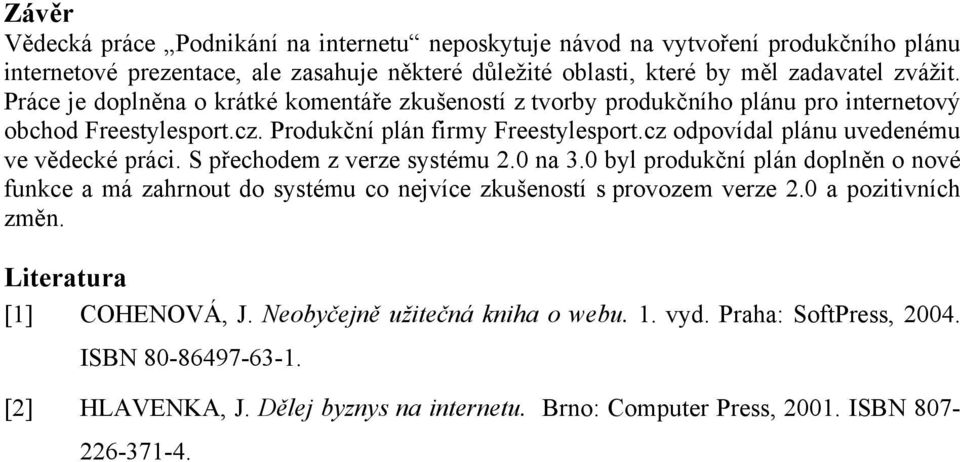 cz odpovídal plánu uvedenému ve vědecké práci. S přechodem z verze systému 2.0 na 3.