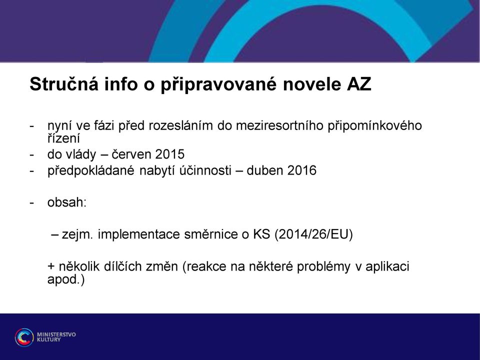 předpokládané nabytí účinnosti duben 2016 - obsah: zejm.