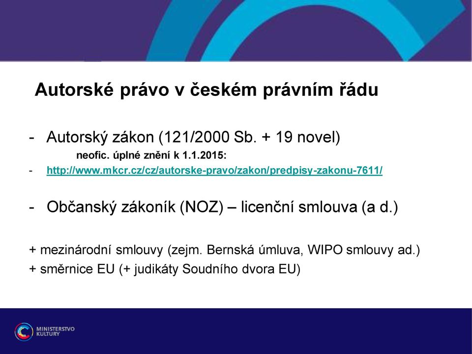 cz/cz/autorske-pravo/zakon/predpisy-zakonu-7611/ - Občanský zákoník (NOZ) licenční