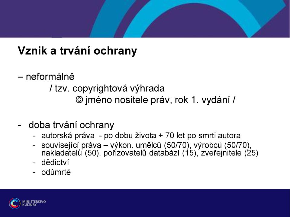 vydání / - doba trvání ochrany - autorská práva - po dobu života + 70 let po