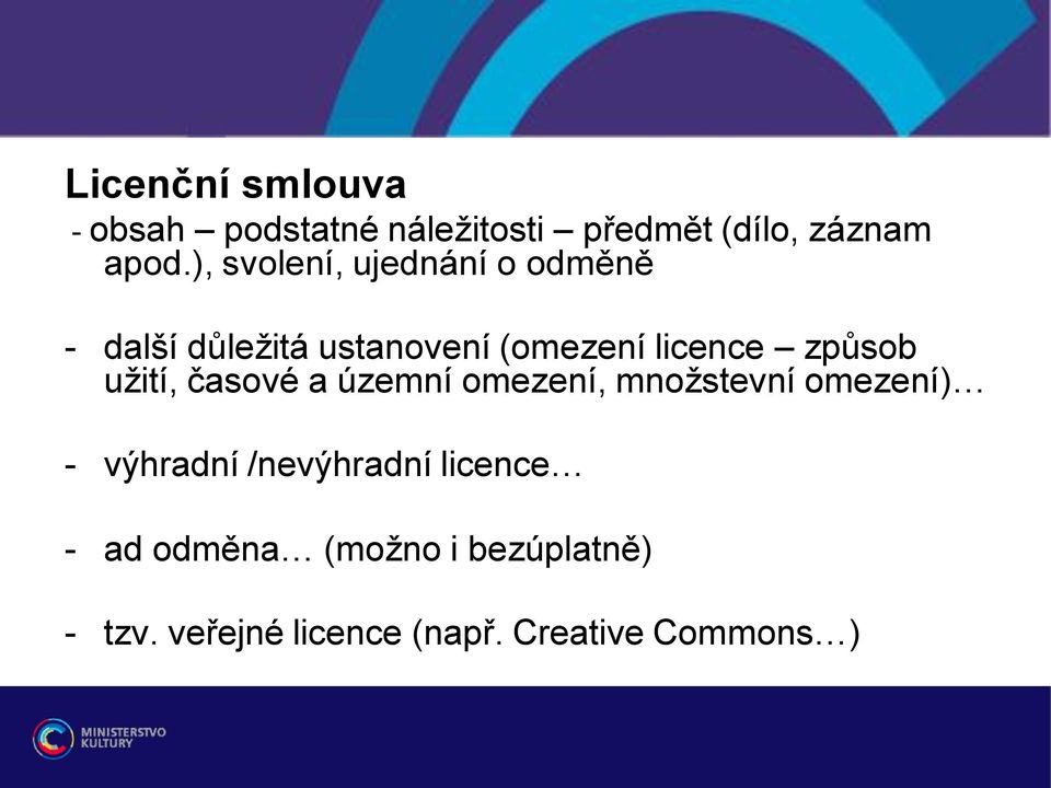 způsob užití, časové a územní omezení, množstevní omezení) - výhradní