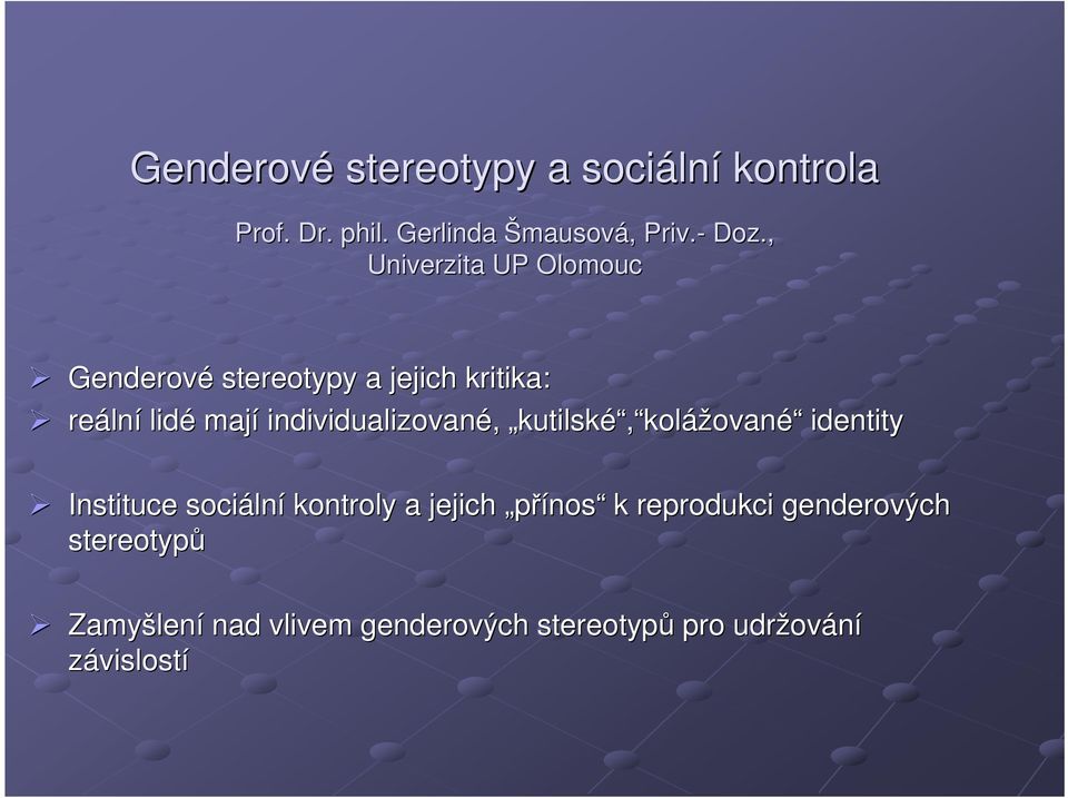 individualizované, kutilské, kolážované identity Instituce sociáln lní kontroly a jejich